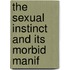 The Sexual Instinct And Its Morbid Manif