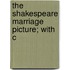 The Shakespeare Marriage Picture; With C