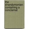 The Shandymonian: Containing A Conclamat door Thomas Medley