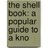 The Shell Book: A Popular Guide To A Kno