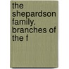 The Shepardson Family. Branches Of The F by Francis Wayland Shepardson
