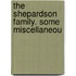 The Shepardson Family. Some Miscellaneou