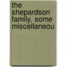 The Shepardson Family. Some Miscellaneou door Francis Wayland Shepardson