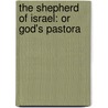The Shepherd Of Israel: Or God's Pastora door Obadiah Sedgwick