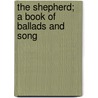 The Shepherd; A Book Of Ballads And Song door Herbert Arthur Morrah