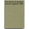The Shrine Of Wisdom Autumn Equinox 1931 door Authors Various