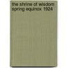 The Shrine Of Wisdom Spring Equinox 1924 by Authors Various