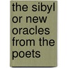 The Sibyl Or New Oracles From The Poets by Unknown