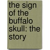 The Sign Of The Buffalo Skull: The Story door Peter O. Lamb