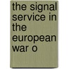 The Signal Service In The European War O door Sir Priestley Raymond Edward
