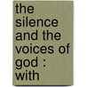 The Silence And The Voices Of God : With door F.W. 1831-1903 Farrar