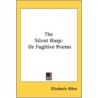 The Silent Harp: Or Fugitive Poems by Unknown