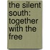 The Silent South: Together With The Free