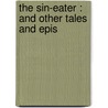 The Sin-Eater : And Other Tales And Epis door Fiona Macleod