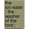 The Sin-Eater : The Washer Of The Ford ; door William Sharp