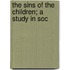 The Sins Of The Children; A Study In Soc