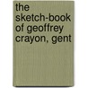 The Sketch-Book Of Geoffrey Crayon, Gent door Anonymous Anonymous
