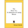The Slave V1: Or Memoirs Of Archy Moore door Onbekend