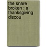The Snare Broken : A Thanksgiving Discou by Jonathan Mayhew