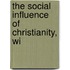 The Social Influence Of Christianity, Wi