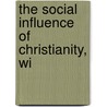 The Social Influence Of Christianity, Wi door David Jayne Hill