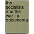 The Socialists And The War : A Documenta