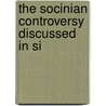 The Socinian Controversy Discussed In Si door Charles Leslie