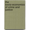 The Socio-Economics Of Crime And Justice door Brian Forst