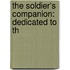 The Soldier's Companion: Dedicated To Th