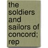 The Soldiers And Sailors Of Concord; Rep