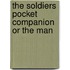 The Soldiers Pocket Companion Or The Man