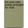 The Solo Cello Suites Arranged for Viola door Onbekend
