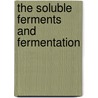 The Soluble Ferments And Fermentation door Onbekend