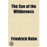 The Son Of The Wilderness door Friedrich Halm