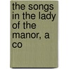 The Songs In The Lady Of The Manor, A Co by Unknown