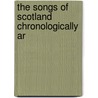 The Songs Of Scotland Chronologically Ar door Onbekend
