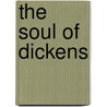 The Soul Of Dickens by William Walter Crotch