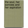 The Soul, Her Sorrows And Her Aspiration door Onbekend