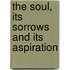 The Soul, Its Sorrows And Its Aspiration