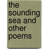 The Sounding Sea And Other Poems door Onbekend