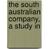 The South Australian Company, A Study In