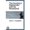 The Southern Highlander And His Homeland door John C. Campbell