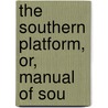 The Southern Platform, Or, Manual Of Sou door Daniel Reaves Goodloe