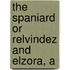 The Spaniard Or Relvindez And Elzora, A