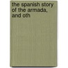 The Spanish Story Of The Armada, And Oth door James Anthony Froude