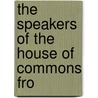 The Speakers Of The House Of Commons Fro door Onbekend