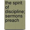The Spirit Of Discipline; Sermons Preach door Francis Paget