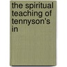 The Spiritual Teaching Of Tennyson's  In door Morley Stevenson