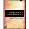 The Spiritualist A Comedy In Four Acts door Joseph Marion Baker