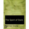 The Sport Of Stars door Algernon Gissing